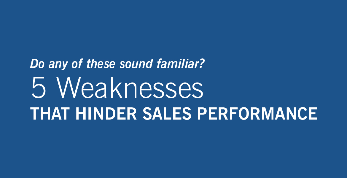 5 Weaknesses That Hinder Sales Performance
