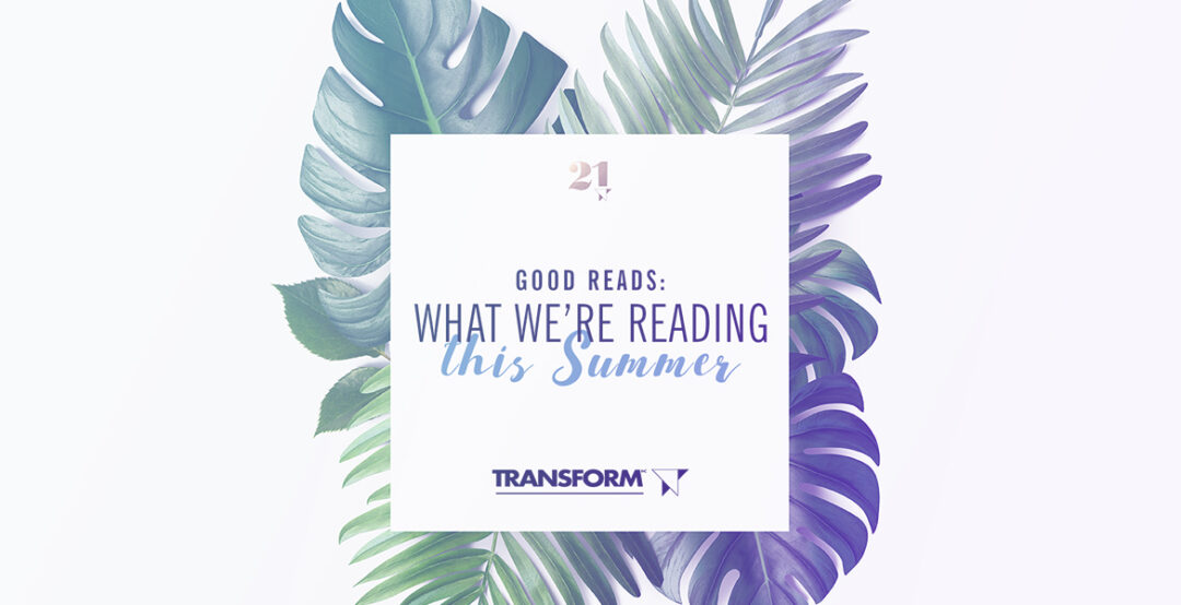 Good Reads: What We’re Reading This Summer