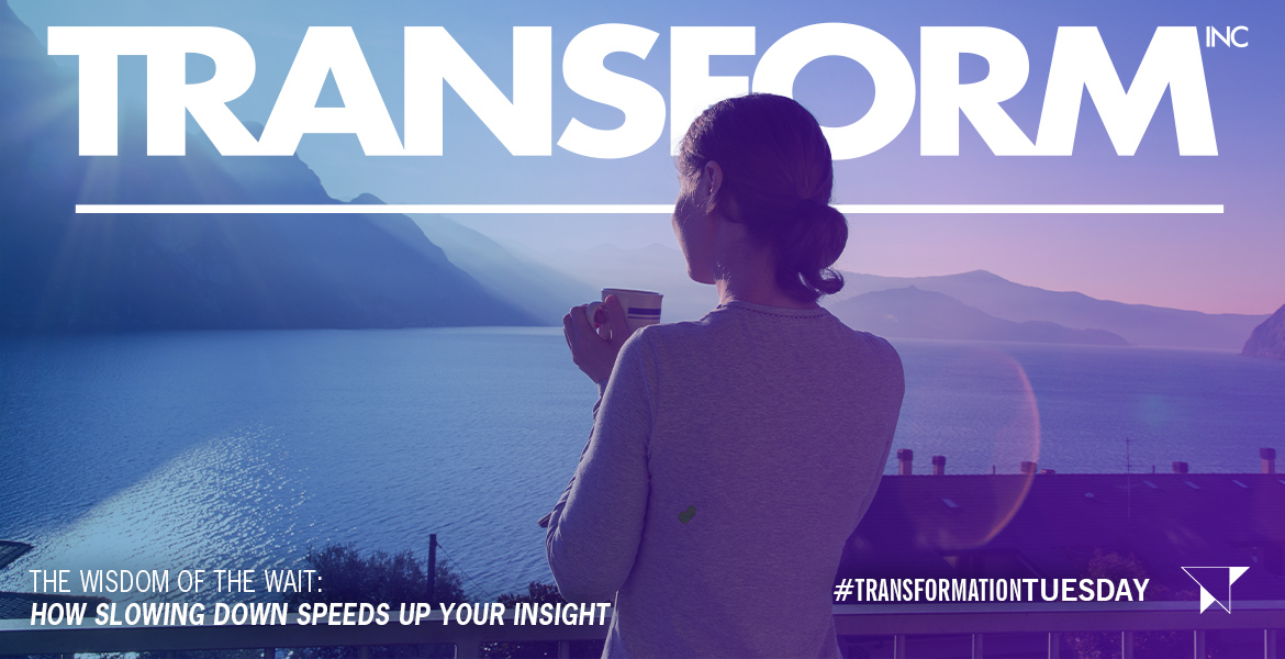 The Wisdom of the Wait: How Slowing Down Speeds Up Your Insight