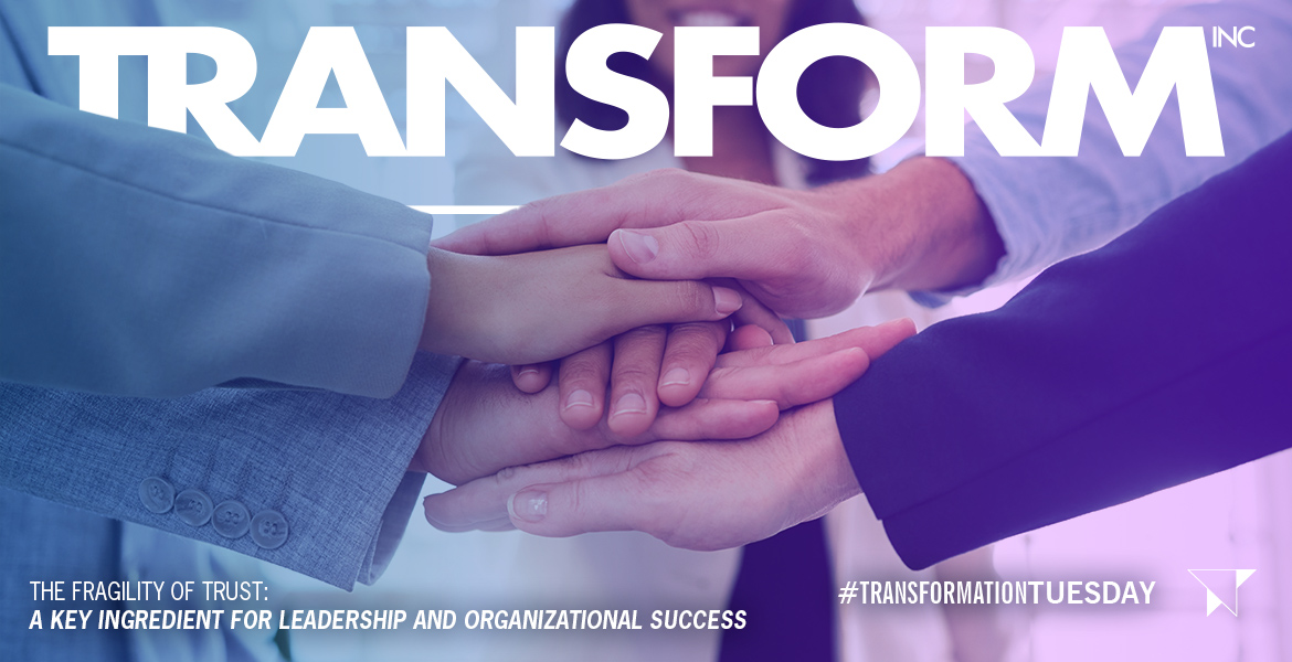 The Fragility of Trust: A Key Ingredient for Leadership and Organizational Success