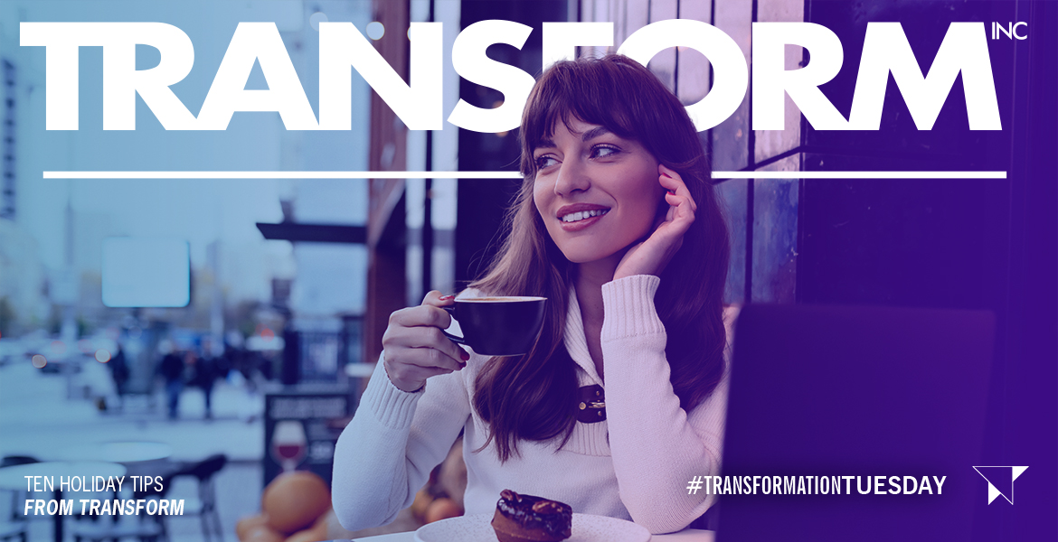 Ten Holiday Tips from Transform