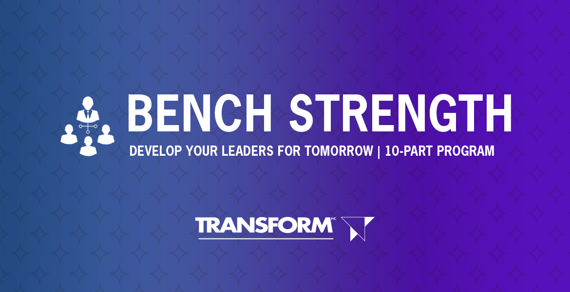 Develop Your Next Leaders with Our Bench Strength Program