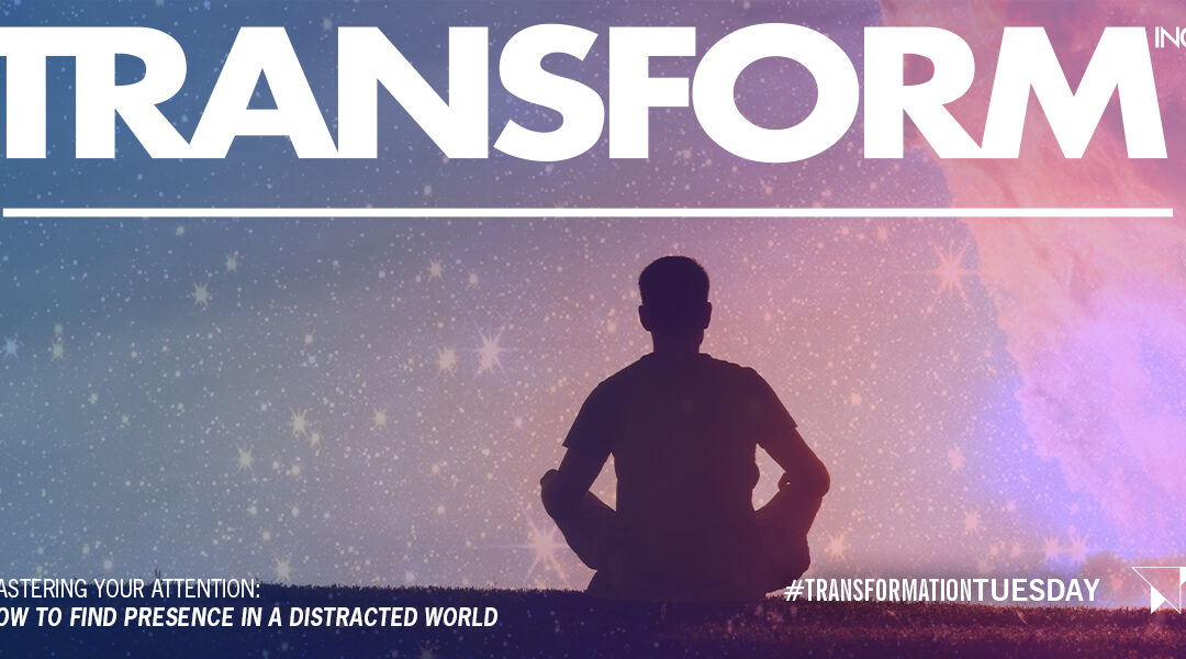 Mastering Presence in a Distracted World